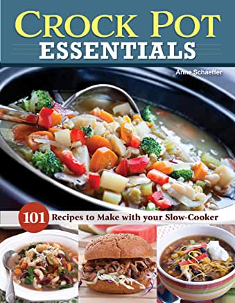 Cook Book Review: Crock Pot Essentials 101 Recipes to Make with Your Slow  Cooker, written by Anne Schaeffer – Mittens and Sunglasses