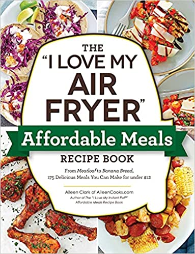 The I Love My Air Fryer Affordable Meals  Review