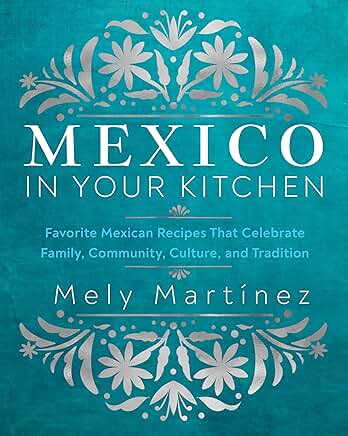 Mexico in Your Kitchen Cookbook Review