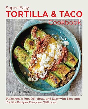 Super Easy Tortilla and Taco Cookbook Review